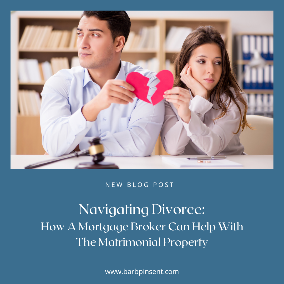 Navigating Divorce: How a Mortgage Broker Can Help with Matrimonial Property